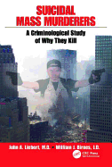 Suicidal Mass Murderers: A Criminological Study of Why They Kill