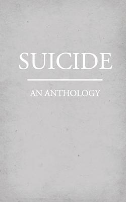 Suicide: An Anthology - Bennet, Cory (Editor), and Lindsey, Jon (Editor), and Yeager, B R