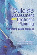 Suicide Assessment and Treatment Planning: A Strengths-Based Approach