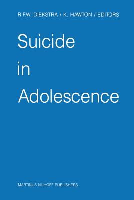 Suicide in Adolescence - Diekstra, Ren F W (Editor), and Hawton, Keith E (Editor)