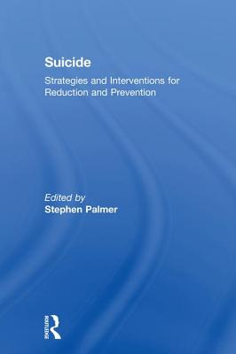 Suicide: Strategies and Interventions for Reduction and Prevention - Palmer, Stephen, Professor (Editor)