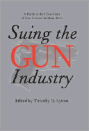 Suing the Gun Industry: A Battle at the Crossroads of Gun Control and Mass Torts