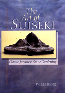 Suiseki: The Asian Art of Beautiful Stones - Benz, Willi