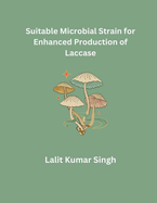 Suitable Microbial Strain for Enhanced Production of Laccase
