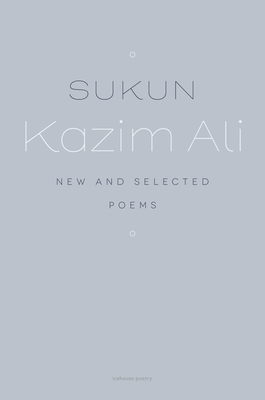 Sukun: New and Selected Poems - Ali, Kazim