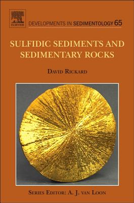 Sulfidic Sediments and Sedimentary Rocks - Rickard, David