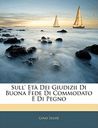 Sull' Eta Dei Giudizii Di Buona Fede Di Commodato E Di Pegno