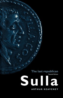 Sulla: The Last Republican - Keaveney, Arthur