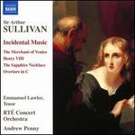 Sullivan: Incidental Music - The Merchant of Venice; Henry VIII; Etc.