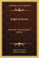 Sulpicii Severi: Historiae Sacrae, Book 2 (1850)