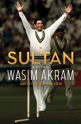 Sultan: A Memoir - Akram, Wasim, and Haigh, Gideon