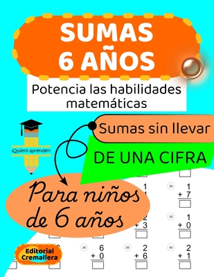 Sumas 6 Aos: SUMAS SIN LLEVAR de UNA CIFRA para NI?OS de 6 A?OS - Editorial Cremallera