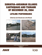 Sumatra-Andaman Island Earthquake and Tsunami of December 26, 2004: Lifeline Performance - Strand, Carl (Editor), and Masek, John (Editor)