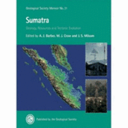 Sumatra - Geology, Resources and  Tectonic Evolution: Memoir