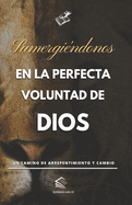 Sumergi?ndonos en la Perfecta Voluntad de Dios: Un camino de arrepentimiento y cambio