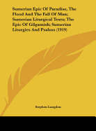 Sumerian Epic Of Paradise, The Flood And The Fall Of Man; Sumerian Liturgical Texts; The Epic Of Gilgamish; Sumerian Liturgies And Psalms (1919)