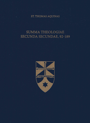 Summa Theologiae Secunda Secundae, 92-189 - Aquinas, Thomas, St., and Shapcote, Laurence, Fr. (Translated by), and Institute, The Aquinas (Editor)