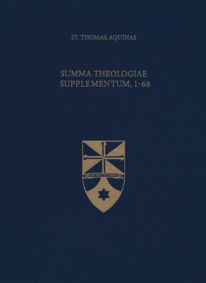 Summa Theologiae Supplementum, 1-68 (Latin-English Edition) - Aquinas, Thomas, St., and Shapcote, Laurence, Fr. (Translated by)