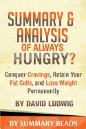 Summary & Analysis of Always Hungry?: Conquer Cravings, Retain Your Fat Cells, and Lose Weight Permanently by David Ludwig