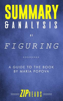 Summary & Analysis of Figuring: A Guide to the Book by Maria Popova - Zip Reads