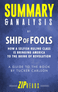 Summary & Analysis of Ship of Fools: How a Selfish Ruling Class Is Bringing America to the Brink of Revolution a Guide to the Book by Tucker Carlson