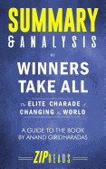 Summary & Analysis of Winners Take All: The Elite Charade of Changing the World a Guide to the Book by Anand Giridharadas