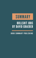 Summary: Bullshit Jobs Summary. David Graeber's Book. Meaningful job. Meaningful work. David Graeber Bullshit Jobs. Book Summary
