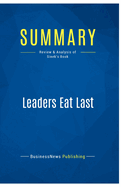 Summary: Leaders Eat Last: Review and Analysis of Sinek's Book