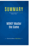 Summary: MONEY Master the Game: Review and Analysis of Robbins' Book