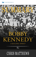 Summary of Bobby Kennedy: A Raging Spirit by Chris Matthews