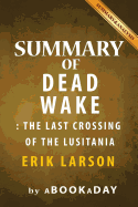Summary of Dead Wake: : The Last Crossing of the Lusitania by Erik Larson - Summary & Analysis