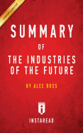 Summary of The Industries of the Future: by Alec Ross - Includes Analysis