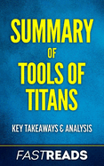 Summary of Tools of Titans: Includes Key Takeaways