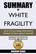 Summary Of White Fragility: Why It's So Hard For White People To Talk About Racism By Robin Diangelo