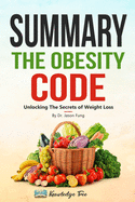 Summary: The Obesity Code: Unlocking The Secrets of Weight Loss By Dr. Jason Fung