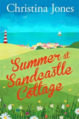 Summer at Sandcastle Cottage: Curl up with the MOST joyful, escapist read... - Jones, Christina