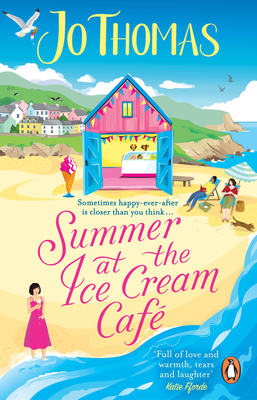 Summer at the Ice Cream Caf: Brand-new for 2023: A perfect feel-good summer romance from the bestselling author - Thomas, Jo
