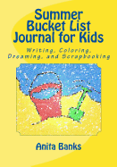 Summer Bucket List Journal for Kids: Daily Diary/Journal for Writing, Coloring, Dreaming, and Scrapbooking