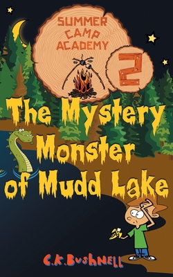 Summer Camp Academy: The Mystery Monster of Mudd Lake - Bushnell, C K