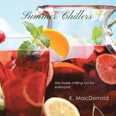 Summer Chillers: We Make Chilling Fun for Everyone - MacDonald, K