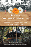 Summer Cottage Communities: Chautauquas, Camp Meetings and Spiritualist Camps