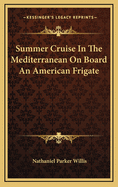 Summer Cruise in the Mediterranean on Board an American Frigate