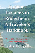 Summer Escapes in Rdesheim: A Traveler's Handbook: From Wine Tastings to River Cruises, Experience it All