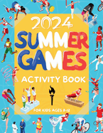 Summer Games 2024 Activity Book: Paris Olympics Interactive Puzzle Book for Kids Ages 8 -12