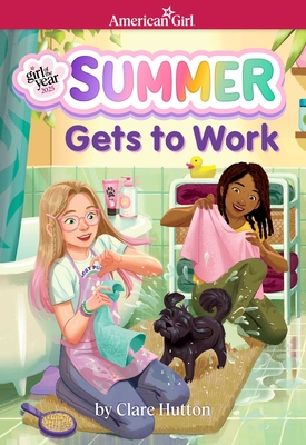 Summer Gets to Work (American Girl Girl of the Year 2025) - Hutton, Clare