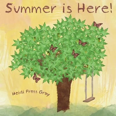 Summer is Here - Gray, Heidi Pross