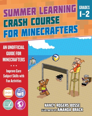 Summer Learning Crash Course for Minecrafters: Grades 1-2: Improve Core Subject Skills with Fun Activities - Bosse, Nancy Rogers