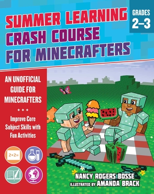 Summer Learning Crash Course for Minecrafters: Grades 2-3: Improve Core Subject Skills with Fun Activities - Bosse, Nancy Rogers