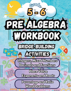 Summer Math Pre Algebra Workbook Grade 5-6 Bridge Building Activities: 5th to 6th Grade Summer Pre Algebra Essential Skills Practice Worksheets