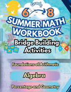 Summer Math Workbook Middle School Bridge Building Activities: 6th to 8th Grade Summer Essential Skills Practice Worksheets